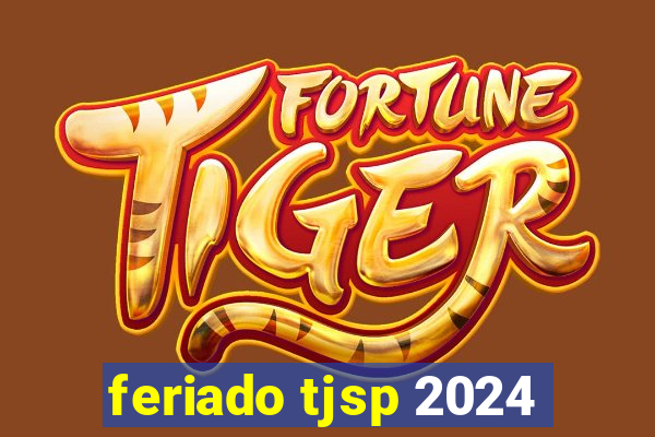 feriado tjsp 2024